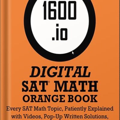 خرید و دانلود نسخه کامل کتاب 1600.io SAT Math Orange Book Volume I: Every SAT Math Topic, Patiently Explained (1600.io SAT Math Orange Book 2-volume set) by 1600.io