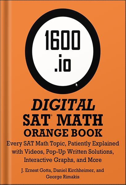 خرید و دانلود نسخه کامل کتاب 1600.io SAT Math Orange Book Volume I: Every SAT Math Topic, Patiently Explained (1600.io SAT Math Orange Book 2-volume set) by 1600.io_68bec4831de66.jpeg خرید و دانلود نسخه کامل کتاب 1600.io SAT Math Orange Book Volume I: Every SAT Math Topic, Patiently Explained (1600.io SAT Math Orange Book 2-volume set) by 1600.io