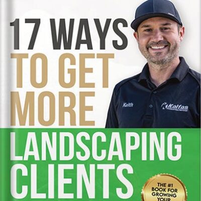 خرید و دانلود نسخه کامل کتاب 17 Ways to Get More Landscaping Clients: The Step by Step Guide to Marketing a Landscaping Business by Keith Kalfas