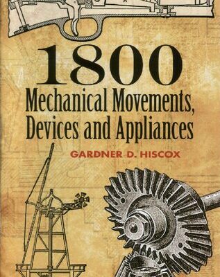 خرید و دانلود نسخه کامل کتاب 1800 Mechanical Movements, Devices and Appliances