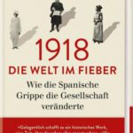 خرید و دانلود نسخه کامل کتاب 1918 : Die Welt im Fieber. Wie die Spanische Grippe die Welt veränderte
