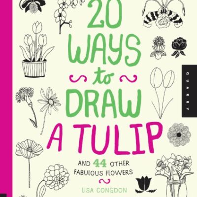 خرید و دانلود نسخه کامل کتاب 20 Ways to Draw a Tulip and 44 Other Fabulous Flowers: A Sketchbook for Artists, Designers, and Doodlers