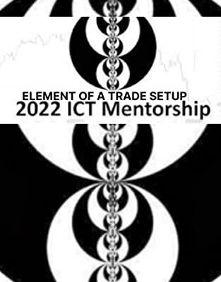 خرید و دانلود نسخه کامل کتاب 2022 ICT MENTORSHIP BOOK 1: ELEMENTS TO A TRADE SETUP – + Pdf