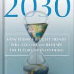 خرید و دانلود نسخه کامل کتاب 2030: How Today’s Biggest Trends Will Collide and Reshape the Future of Everything by Mauro F. Guillén