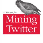 خرید و دانلود نسخه کامل کتاب 21 Recipes for Mining Twitter