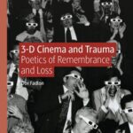 خرید و دانلود نسخه کامل کتاب 3-D Cinema and Trauma: Poetics of Remembrance and Loss