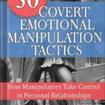 خرید و دانلود نسخه کامل کتاب 30 Covert Emotional Manipulation Tactics: How Manipulators Take Control In Personal Relationships by Adelyn Birch