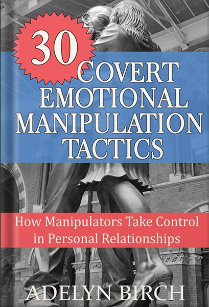خرید و دانلود نسخه کامل کتاب 30 Covert Emotional Manipulation Tactics: How Manipulators Take Control In Personal Relationships by Adelyn Birch_68c06741e6c6e.jpeg خرید و دانلود نسخه کامل کتاب 30 Covert Emotional Manipulation Tactics: How Manipulators Take Control In Personal Relationships by Adelyn Birch