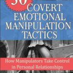 خرید و دانلود نسخه کامل کتاب 30 Covert Emotional Manipulation Tactics: How Manipulators Take Control In Personal Relationships