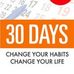 خرید و دانلود نسخه کامل کتاب 30  Days – Change your habits, Change your life: A couple of simple steps every day to create the life you want [2020] –  +  pdf