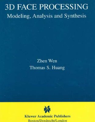 خرید و دانلود نسخه کامل کتاب 3D Face Processing: Modeling, Analysis and Synthesis (The International Series in Video Computing)