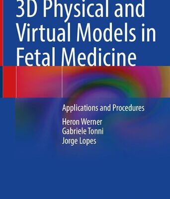 خرید و دانلود نسخه کامل کتاب 3D Physical and Virtual Models in Fetal Medicine: Applications and Procedures
