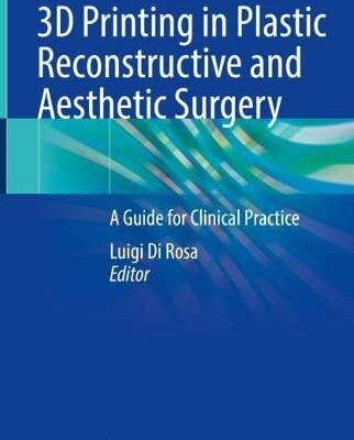 خرید و دانلود نسخه کامل کتاب 3D Printing in Plastic Reconstructive and Aesthetic Surgery: A Guide for Clinical Practice