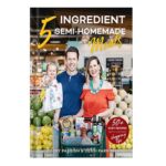 خرید و دانلود نسخه کامل کتاب 5 Ingredient Semi-Homemade Meals 50 Easy and Tasty Recipes Using the Best Ingredients From the Grocery Store by Bobby Parrish