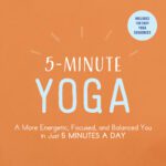 خرید و دانلود نسخه کامل کتاب 5-Minute Yoga A More Energetic, Focused, and Balanced You in Just 5 Minutes a Day