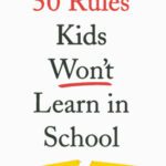 خرید و دانلود نسخه کامل کتاب 50 Rules Kids Won’t Learn in School: Real-World Antidotes to Feel-Good Education