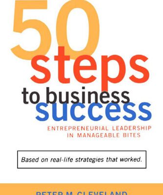 خرید و دانلود نسخه کامل کتاب 50 Steps to Business Success: Entrepreneurial Leadership in Manageable Bites
