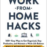 خرید و دانلود نسخه کامل کتاب 500+ Easy Ways to Get Organized, Stay Productive, and Maintain a Work-Life Balance While Working from Home!