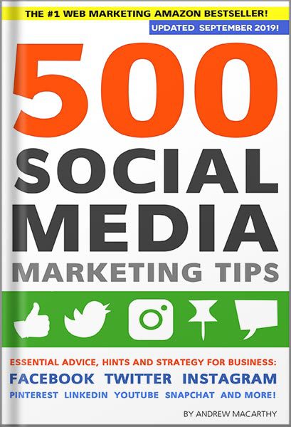 خرید و دانلود نسخه کامل کتاب 500 Social Media Marketing Tips: Essential Advice, Hints and Strategy for Business: Facebook, Twitter, Instagram, Pinterest, LinkedIn, YouTube, Snapchat, and More! (Updated APRIL 2022!) by Andrew Macarthy