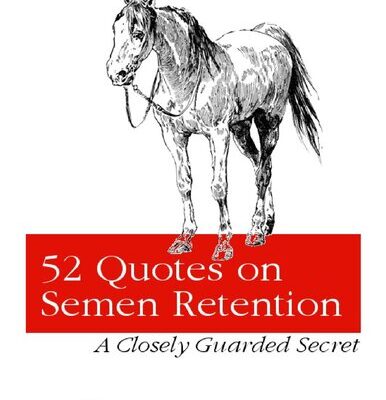 خرید و دانلود نسخه کامل کتاب 52 Quotes on Semen Retention: Closely Guarded Secrets to Intellectual and Spiritual Power
