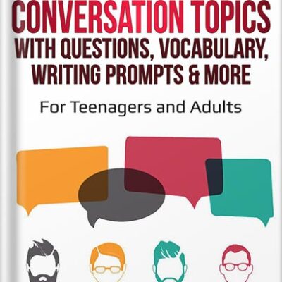 خرید و دانلود نسخه کامل کتاب 67 ESL Conversation Topics with Questions, Vocabulary, Writing Prompts & More: For English Teachers of Teenagers and Adults Who Want Complete Lesson Plans … and Conversation (Intermediate-Advanced)) by Jackie Bolen