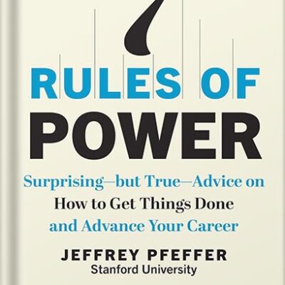 خرید و دانلود نسخه کامل کتاب 7 Rules of Power: Surprising–but True–Advice on How to Get Things Done and Advance Your Career by Jeffery Pfeffer