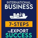 خرید و دانلود نسخه کامل کتاب 7 Steps to Export Success And Export Brokering: The Fast Track Guide and 7-Steps to Export Success & How You Can Successfully Broker Deals in The International Trade –  +  Pdf