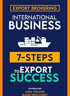 خرید و دانلود نسخه کامل کتاب 7 Steps to Export Success And Export Brokering: The Fast Track Guide and 7-Steps to Export Success & How You Can Successfully Broker Deals in The International Trade –  +  Pdf