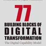 خرید و دانلود نسخه کامل کتاب 77 Building Blocks of Digital Transformation: The Digital Capability Model (3rd Edition)(2021 Edition) – + Pdf