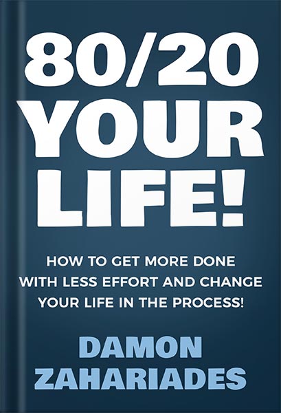 خرید و دانلود نسخه کامل کتاب 80/20 Your Life! How To Get More Done With Less Effort And Change Your Life In The Process! by Damon Zahariades_68beec1521ff8.jpeg خرید و دانلود نسخه کامل کتاب 80/20 Your Life! How To Get More Done With Less Effort And Change Your Life In The Process! by Damon Zahariades