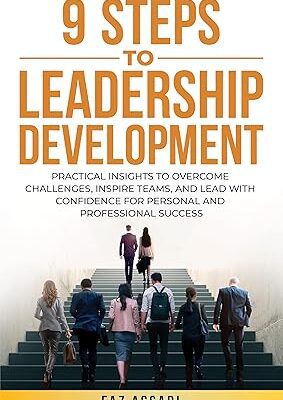 خرید و دانلود نسخه کامل کتاب 9 STEPS TO LEADERSHIP DEVELOPMENT: Practical Insights to Overcome Challenges, Inspire Teams, and Lead with Confidence for Personal and Professional Success –  +  Pdf