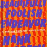 خرید و دانلود نسخه کامل کتاب A Beautifully Foolish Endeavor: A Novel (The Carls Book 2) by Hank Green