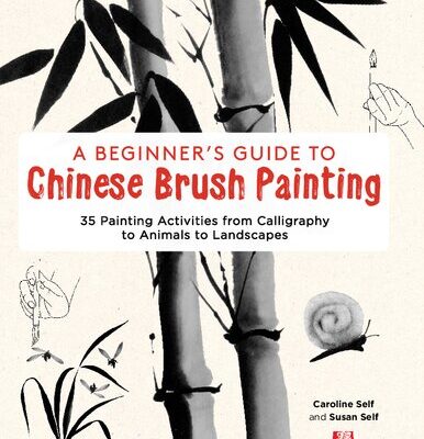 خرید و دانلود نسخه کامل کتاب A Beginner’s Guide to Chinese Brush Painting: 35 Painting Activities from Calligraphy to Animals to Landscapes