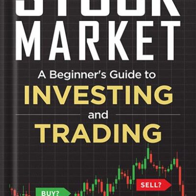 خرید و دانلود نسخه کامل کتاب A Beginner’s Guide to Investing and Trading in the Modern Stock Market by Ardi Aaziznia