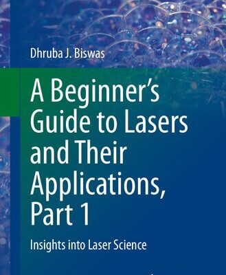 خرید و دانلود نسخه کامل کتاب A Beginner’s Guide to Lasers and Their Applications, Part 1: Insights into Laser Science