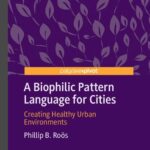 خرید و دانلود نسخه کامل کتاب A Biophilic Pattern Language for Cities: Creating Healthy Urban Environments