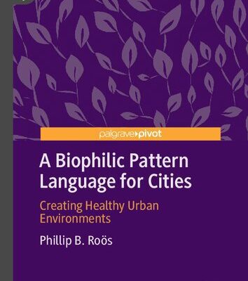 خرید و دانلود نسخه کامل کتاب A Biophilic Pattern Language for Cities: Creating Healthy Urban Environments