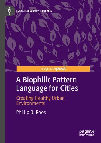 خرید و دانلود نسخه کامل کتاب A Biophilic Pattern Language for Cities: Creating Healthy Urban Environments_68d2e7f917862.jpeg خرید و دانلود نسخه کامل کتاب A Biophilic Pattern Language for Cities: Creating Healthy Urban Environments