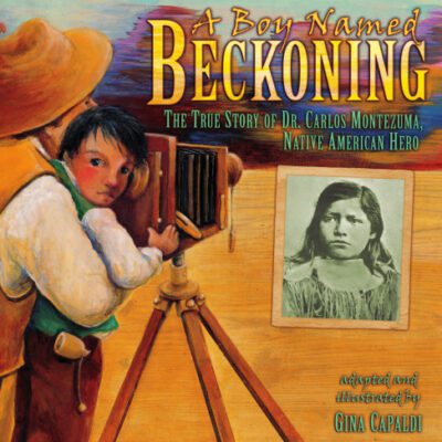 خرید و دانلود نسخه کامل کتاب A Boy Named Beckoning: The True Story of Dr. Carlos Montezuma, Native American Hero (Exceptional Social Studies Titles for Intermediate Grades)