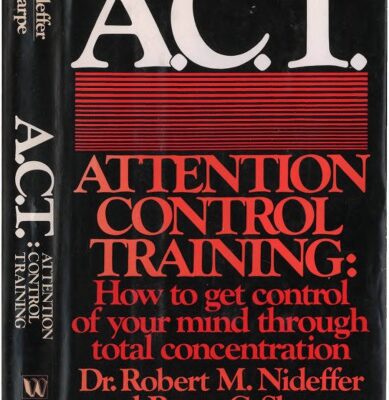 خرید و دانلود نسخه کامل کتاب A.C.T., attention control training : how to get control of your mind through total concentration