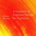 خرید و دانلود نسخه کامل کتاب A casebook of cognitive therapy for psychosis