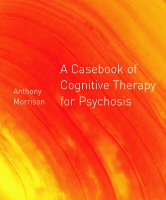 خرید و دانلود نسخه کامل کتاب A casebook of cognitive therapy for psychosis
