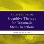 خرید و دانلود نسخه کامل کتاب A Casebook Of Cognitive Therapy For Traumatic Stress Reactions