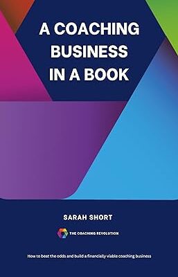 خرید و دانلود نسخه کامل کتاب A Coaching Business In A Book: How to beat the odds and create a financially viable coaching business – second edition –  +  Pdf