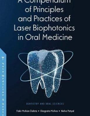 خرید و دانلود نسخه کامل کتاب A Compendium of Principles and Practice of Laser Biophotonics in Oral Medicine