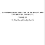 خرید و دانلود نسخه کامل کتاب A Comprehensive Treatise on Inorganic and Theoretical Chemistry: volume 12. U, Mn, Ma and Re, Fe (Part I)