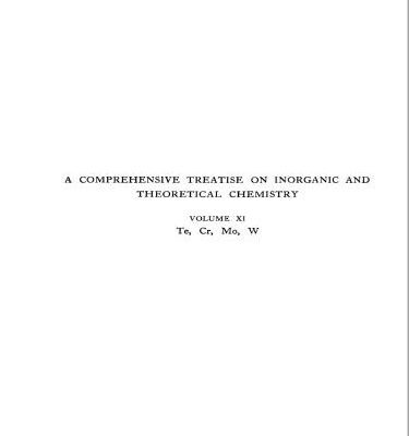 خرید و دانلود نسخه کامل کتاب A Comprehensive Treatise on Inorganic and Theoretical Chemistry: volume 11. Te, Cr, Mo, W