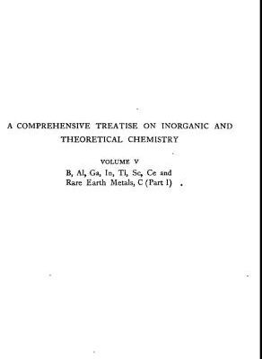 خرید و دانلود نسخه کامل کتاب A Comprehensive Treatise on Inorganic and Theoretical Chemistry: volume 5. B, Al, Ga, In, Tl, Sc, Ce and Rare Earth Metals, C (Part I)