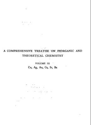 خرید و دانلود نسخه کامل کتاب A Comprehensive Treatise on Inorganic and Theoretical Chemistry: volume 3. Cu, Ag, Au, Ca, Sr, Ba