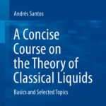 خرید و دانلود نسخه کامل کتاب A Concise Course on the Theory of Classical Liquids: Basics and Selected Topics